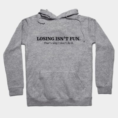 Gray hoodie with "Losing Isn’t Fun" text, cozy fleece material, casual wear, unisex style, front pocket design.