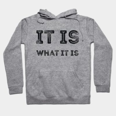 Gray hoodie with "It Is What It Is" text, casual style, cotton material, perfect for everyday wear.