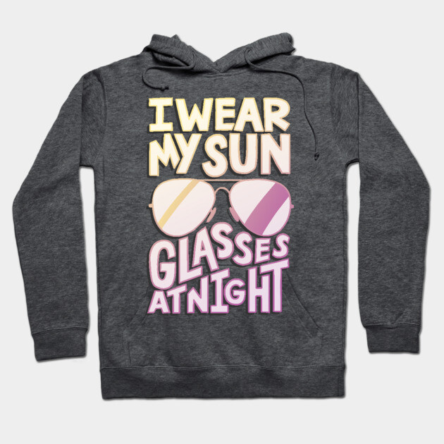 Charcoal gray hoodie with "I Wear My Sunglasses at Night" text and graphic design, casual wear, cotton blend.