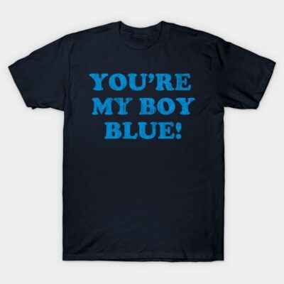 Navy blue T-shirt with bold blue "You're My Boy Blue!" text, casual style, cotton material, unisex fit.