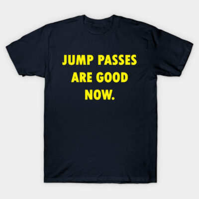 Black T-shirt with bold yellow text "Jump Passes Are Good Now", casual style, ideal for everyday wear.