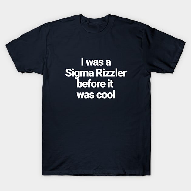 Navy blue t-shirt with "I was a Sigma Rizzler before it was cool" text, casual style, unisex cotton fabric.