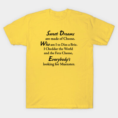 Yellow t-shirt with humorous cheese-themed text in black font, ideal for casual wear and cheese lovers.