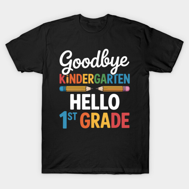 Black t-shirt with "Goodbye Kindergarten, Hello 1st Grade" colorful text, ideal for school transitions.