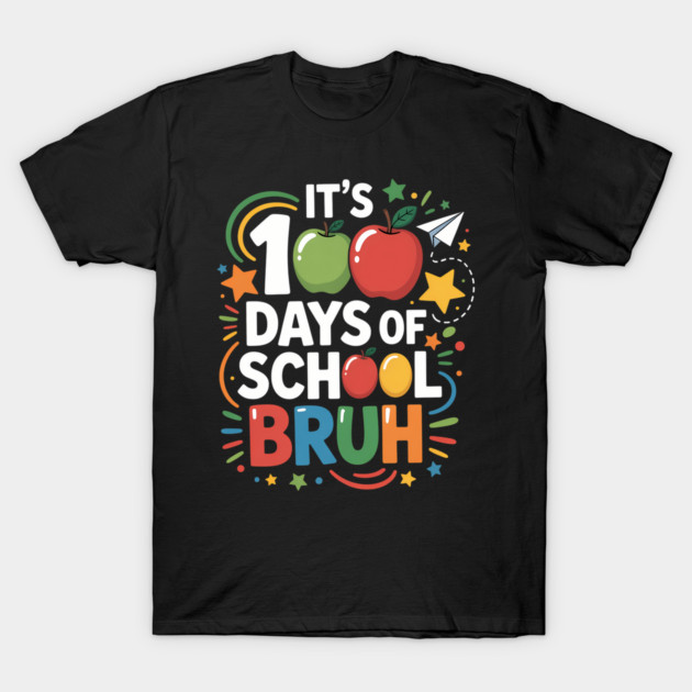Black "100 Days of School Bruh" T-shirt with colorful apple and star graphics, perfect for school celebrations.