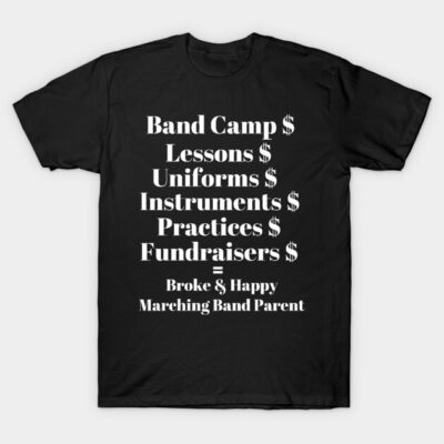 Black t-shirt with white text humorously listing marching band expenses for parents. Casual wear, cotton material.