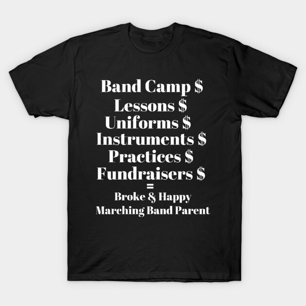 Black t-shirt with white text humorously listing marching band expenses for parents. Casual wear, cotton material.