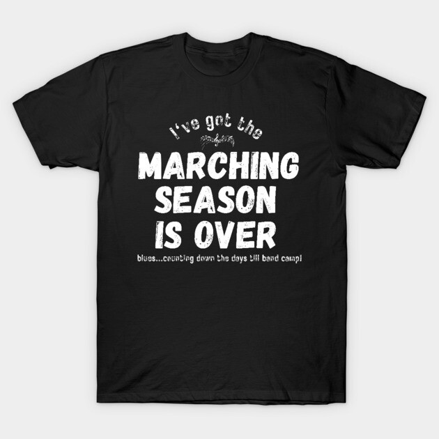 Black cotton t-shirt with "Marching Season Is Over" text, casual style, perfect for band enthusiasts.