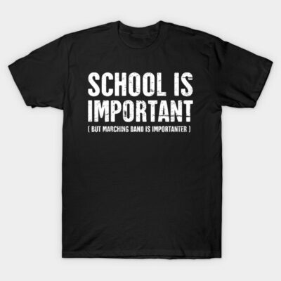 Black cotton t-shirt with "School is Important, But Marching Band is Importanter" text design, casual wear.