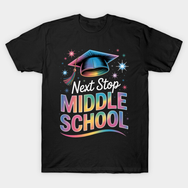 Black t-shirt with "Next Stop Middle School" rainbow text and graduation cap graphic, casual and celebratory wear.