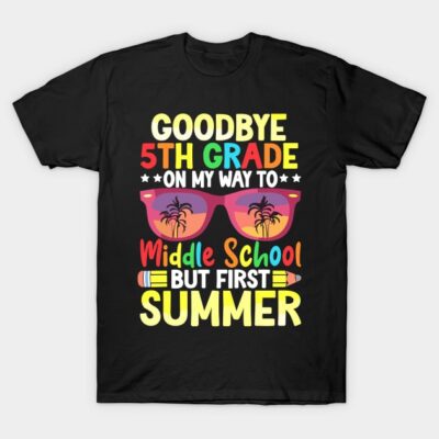 "Black t-shirt with colorful text 'Goodbye 5th Grade, Hello Middle School, But First Summer' and sunglasses graphic."