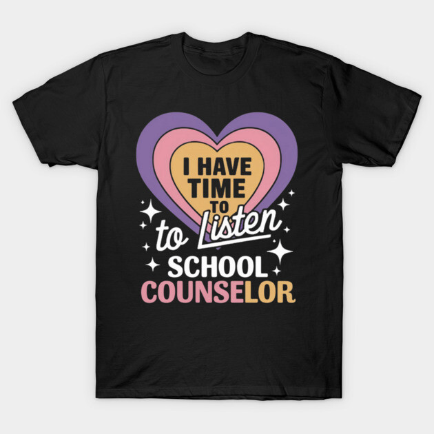 Black t-shirt with colorful heart design and "I Have Time to Listen School Counselor" text, ideal for educators.