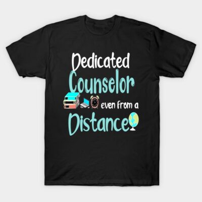 Black t-shirt with "Dedicated Counselor Even From a Distance" text and graphic design. Ideal for counselors.