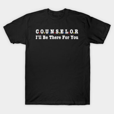 Black counselor-themed t-shirt with colorful text design, "I'll Be There For You," casual style, cotton material.