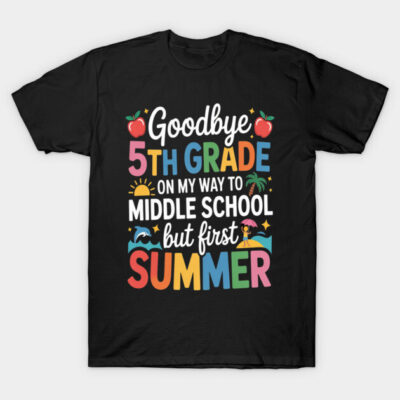 Black t-shirt with colorful "Goodbye 5th Grade, Hello Middle School, But First Summer" graphic design, casual wear.