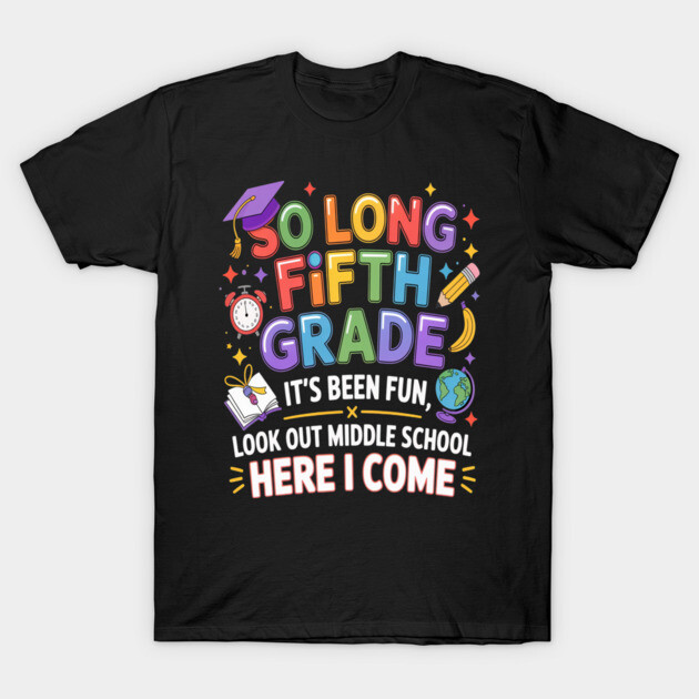 Black t-shirt with colorful "So Long Fifth Grade" design, perfect for celebrating school graduation and new beginnings.