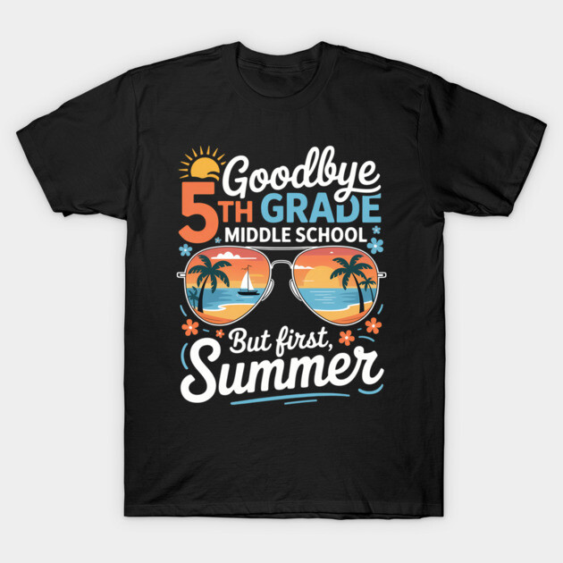 Black graphic T-shirt with "Goodbye 5th Grade, But First Summer" design, featuring sunglasses and palm trees.