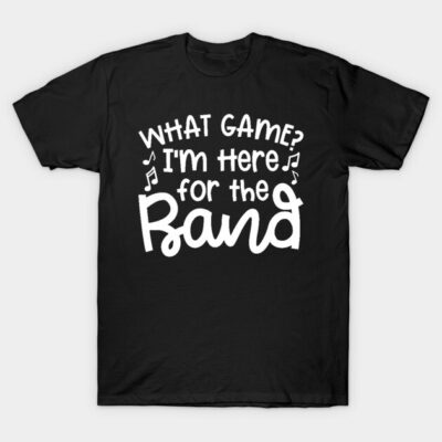 Black cotton t-shirt with white "What Game? I'm Here for the Band" text, music-themed casual wear.