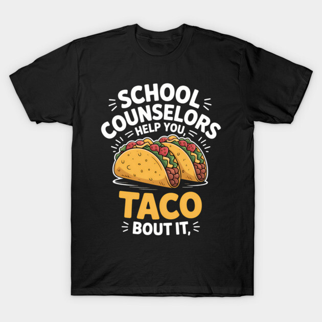 Black t-shirt with "School Counselors Help You Taco Bout It" graphic, featuring colorful taco illustration.