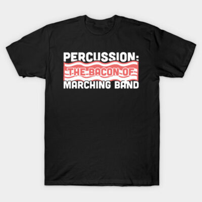 Black "Percussion: The Bacon of Marching Band" t-shirt, white and red text, casual cotton shirt for music lovers.