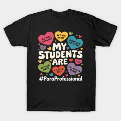 Black T-shirt with colorful heart graphics, "My Students Are" slogan, and #ParaProfessional text, ideal for educators.