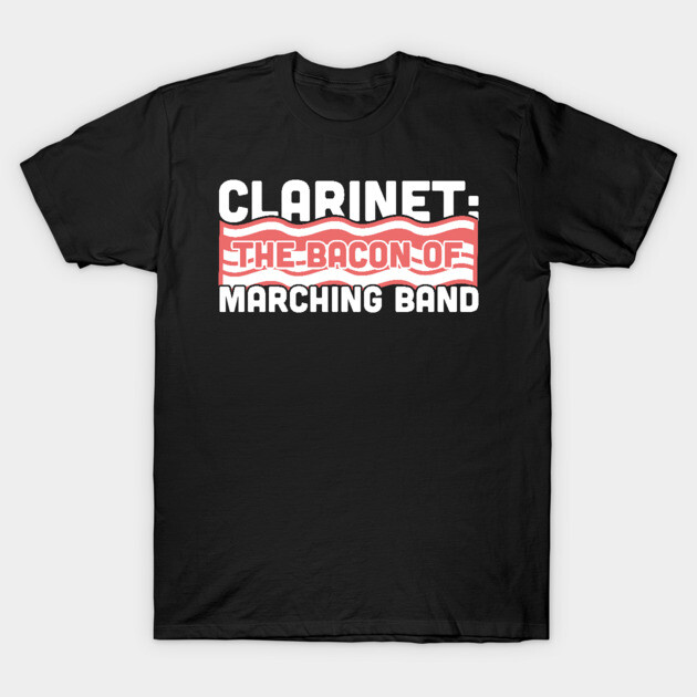 Black "Clarinet: The Bacon of Marching Band" novelty t-shirt, humorous design, ideal for music enthusiasts.