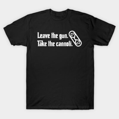 Black t-shirt with "Leave the gun. Take the cannoli." text in white, casual style, cotton material, perfect for everyday wear.