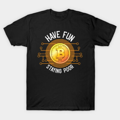 Black cotton t-shirt with bold Bitcoin-themed graphic and humorous text, perfect for casual wear or crypto enthusiasts.