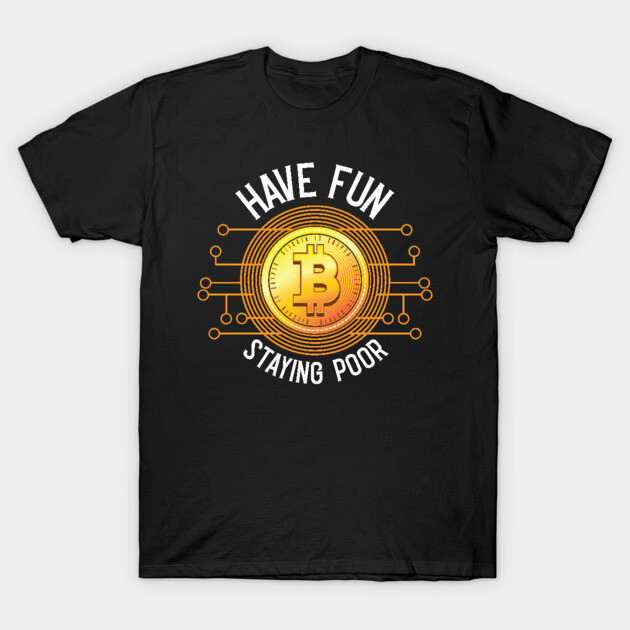 Black cotton t-shirt with bold Bitcoin-themed graphic and humorous text, perfect for casual wear or crypto enthusiasts.