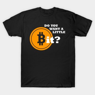 Black t-shirt with orange Bitcoin logo and "Do You Want a Little Bit?" text, casual style for cryptocurrency enthusiasts.