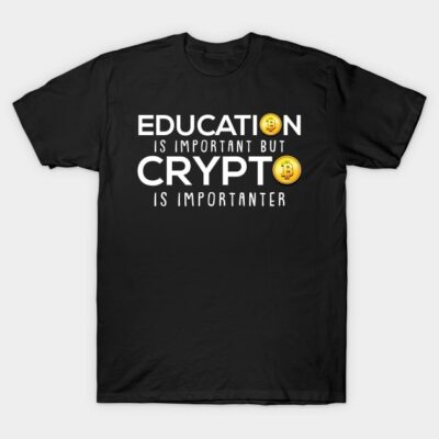 Black cotton t-shirt with "Education is important but crypto is importanter" text, casual wear, cryptocurrency theme.