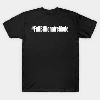 Black cotton t-shirt with "#FullBillionaireMode" text, casual style for everyday wear.