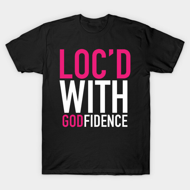 Black T-shirt with bold pink and white text "Loc'd with Godfidence," casual style, cotton material.