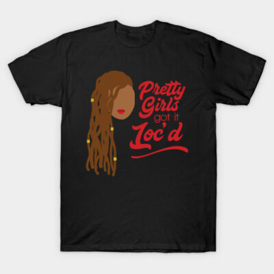 Black t-shirt with "Pretty Girls Got It Loc'd" text and graphic of locs, casual style, cotton material.
