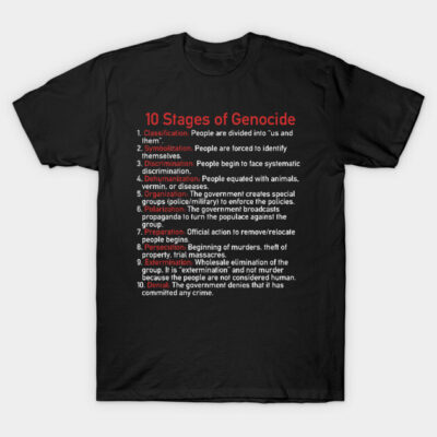 Black cotton t-shirt with "10 Stages of Genocide" text in red and white, casual wear, educational message.
