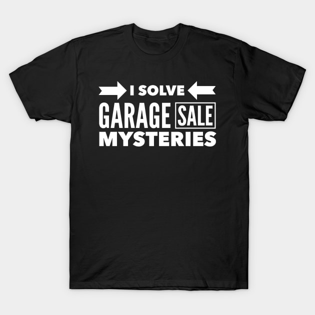 Black t-shirt with humorous "I Solve Garage Sale Mysteries" text, casual style, made of cotton for comfort and durability.