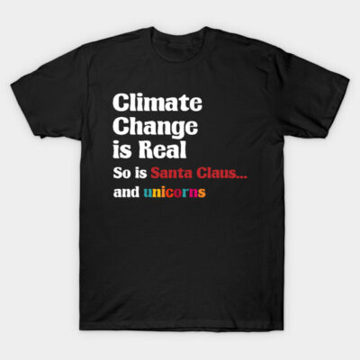 Black cotton t-shirt with "Climate Change is Real" slogan in white, red, and colorful text. Casual style, unisex.