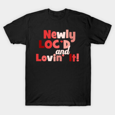 Black t-shirt with bold red and pink text design, "Newly LOC'D and Lovin' It!" Perfect for casual wear.