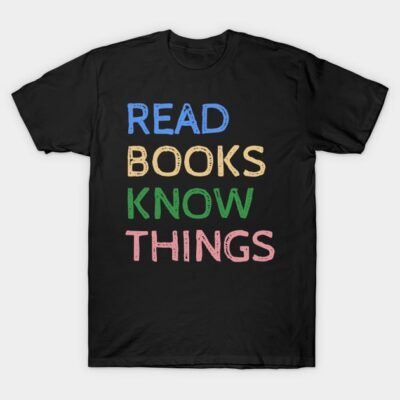 Black t-shirt with colorful "Read Books Know Things" text, casual style, ideal for book lovers, cotton material.