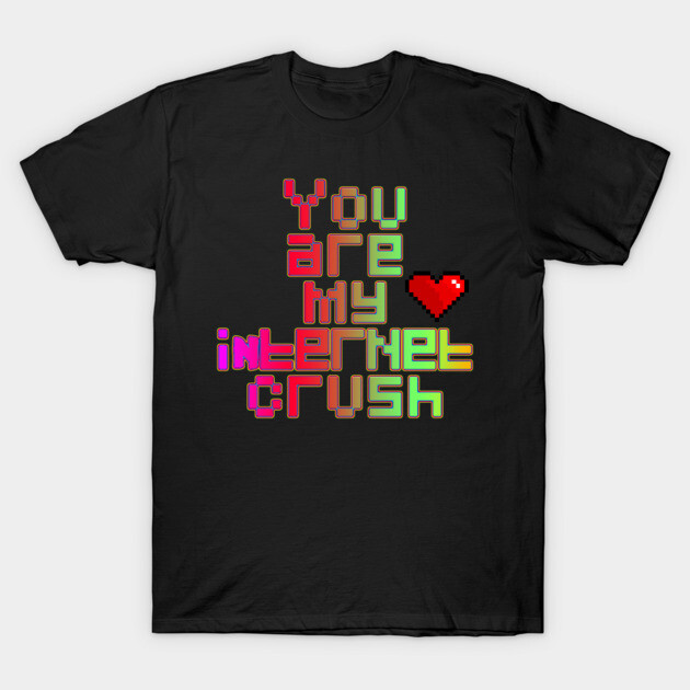 Black graphic t-shirt with colorful pixel art text "You Are My Internet Crush," casual style, cotton material.