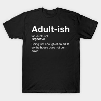 Black T-shirt with white "Adult-ish" text, casual style, humorous definition print, cotton material, unisex design.