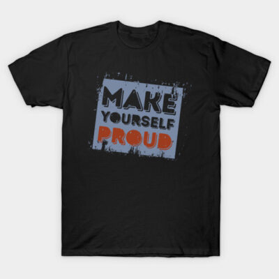 Black T-shirt with "Make Yourself Proud" graphic, casual style, motivational design, soft cotton material.