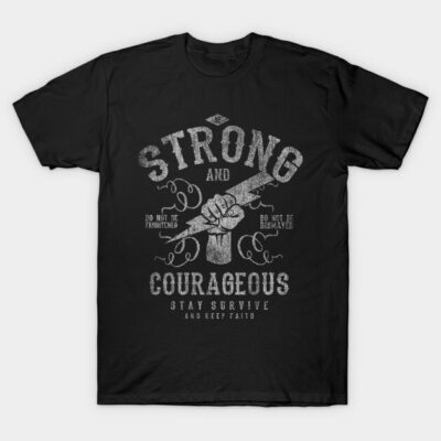 Black T-shirt with "Strong and Courageous" graphic design, inspirational text, casual wear, cotton material.