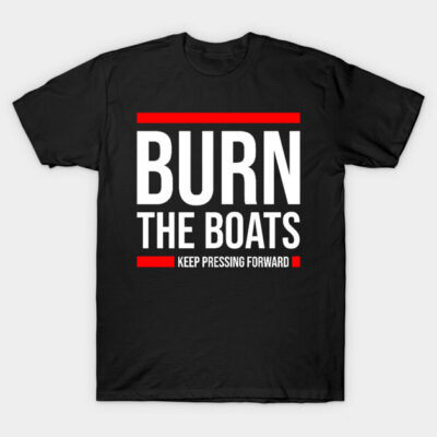 Black "Burn the Boats" T-shirt with motivational text in white and red accents, casual style, cotton material.