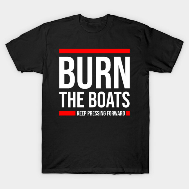 Black "Burn the Boats" T-shirt with motivational text in white and red accents, casual style, cotton material.