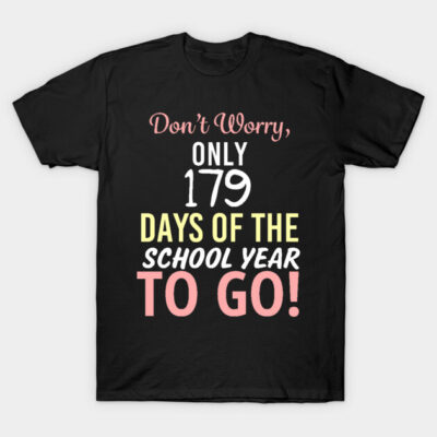 Black t-shirt with colorful "179 Days of the School Year" humorous text, casual fit, cotton fabric, perfect for school.