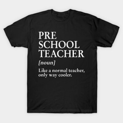 Black T-shirt with white text "Preschool Teacher, like a normal teacher, only way cooler" casual style, cotton material.