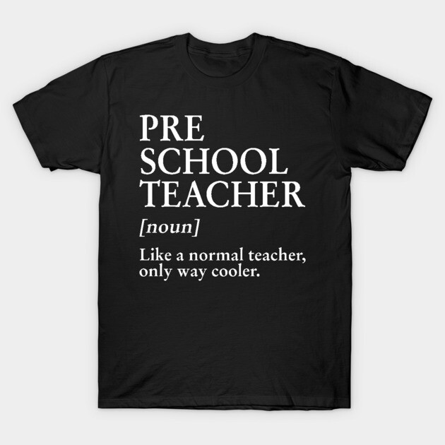Black T-shirt with white text "Preschool Teacher, like a normal teacher, only way cooler" casual style, cotton material.