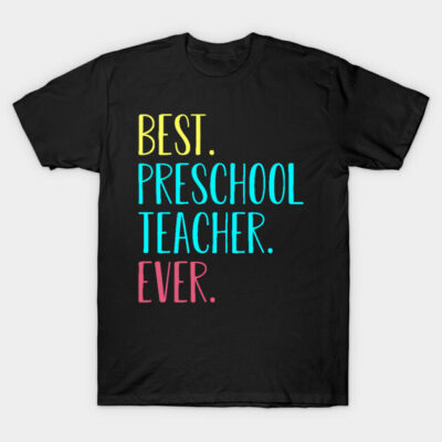 Black T-shirt with colorful "Best Preschool Teacher Ever" text, casual style, cotton material, ideal for teachers.