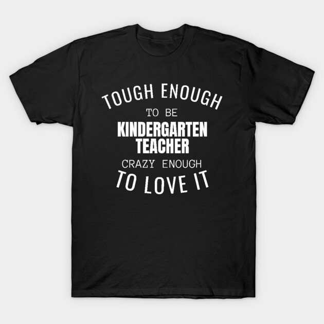 Black t-shirt with white text, "Tough Enough to Be Kindergarten Teacher," casual style, perfect for educators.